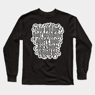 Where Your Backbone Should Be Long Sleeve T-Shirt